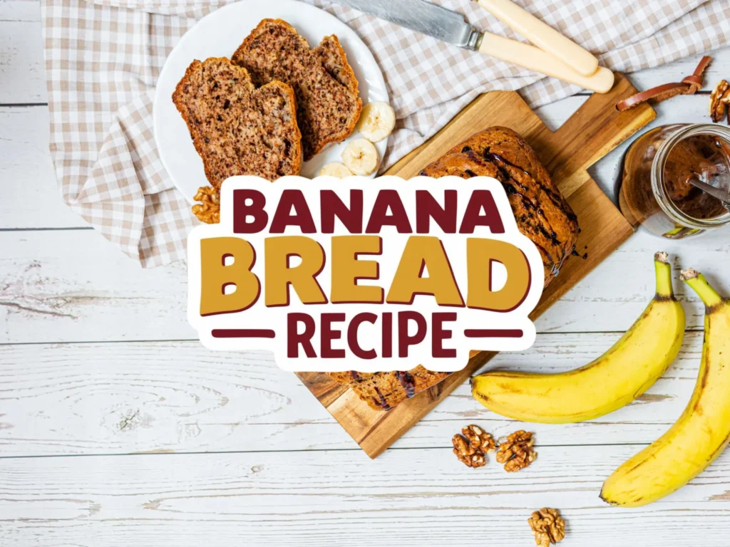 Banana Bread Recipe